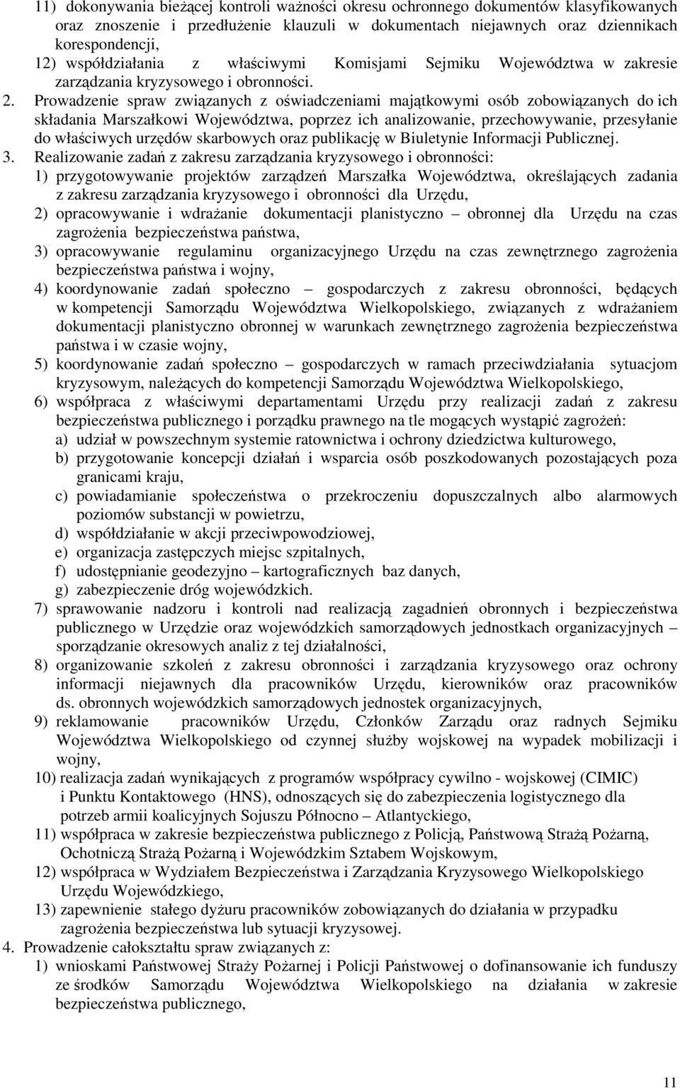 Prowadzenie spraw związanych z oświadczeniami majątkowymi osób zobowiązanych do ich składania Marszałkowi Województwa, poprzez ich analizowanie, przechowywanie, przesyłanie do właściwych urzędów