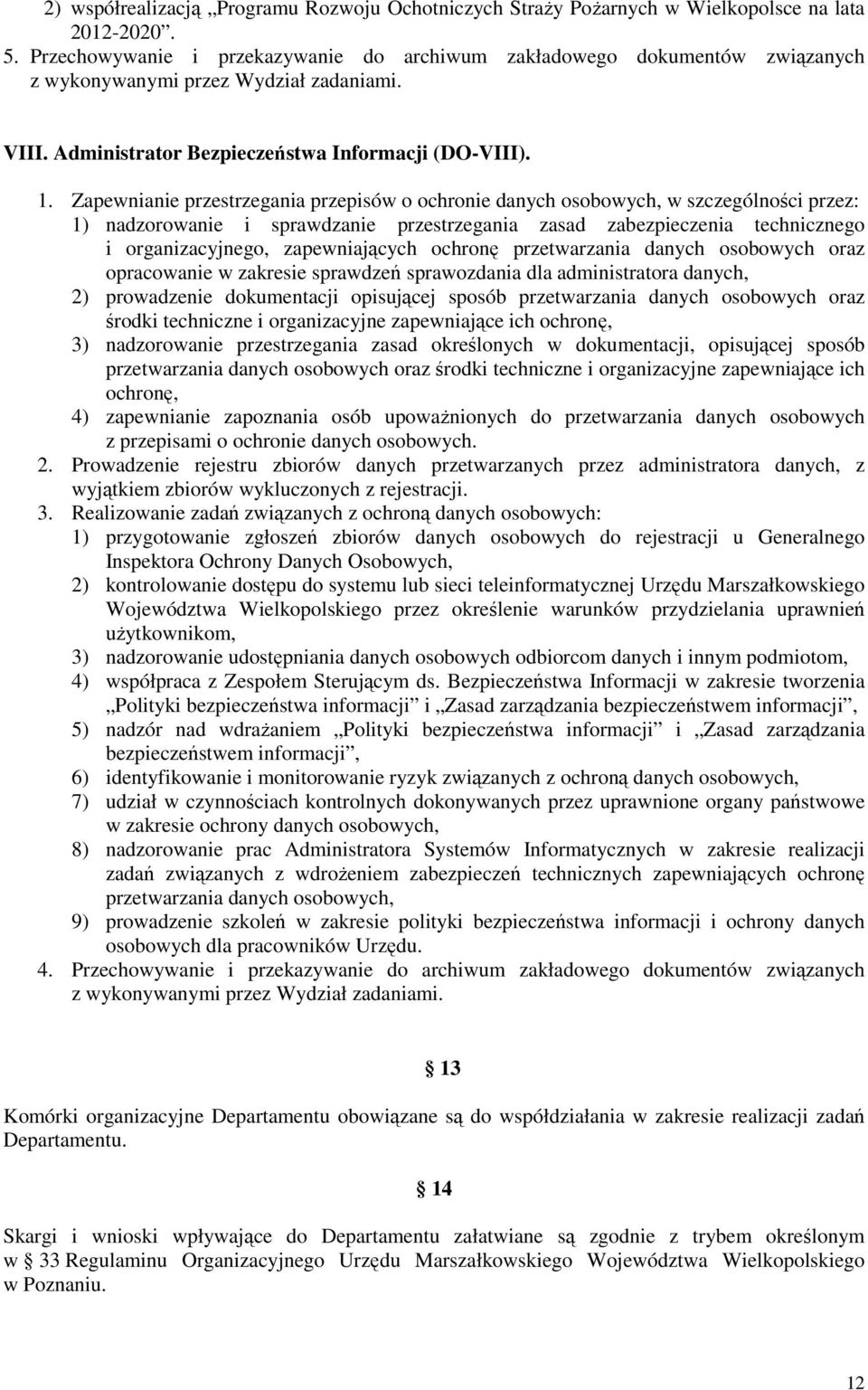 Zapewnianie przestrzegania przepisów o ochronie danych osobowych, w szczególności przez: 1) nadzorowanie i sprawdzanie przestrzegania zasad zabezpieczenia technicznego i organizacyjnego,