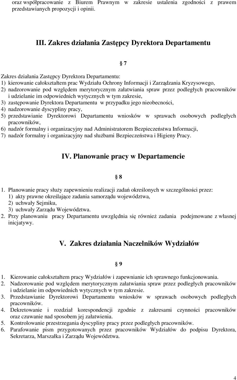 nadzorowanie pod względem merytorycznym załatwiania spraw przez podległych pracowników i udzielanie im odpowiednich wytycznych w tym zakresie, 3) zastępowanie Dyrektora Departamentu w przypadku jego