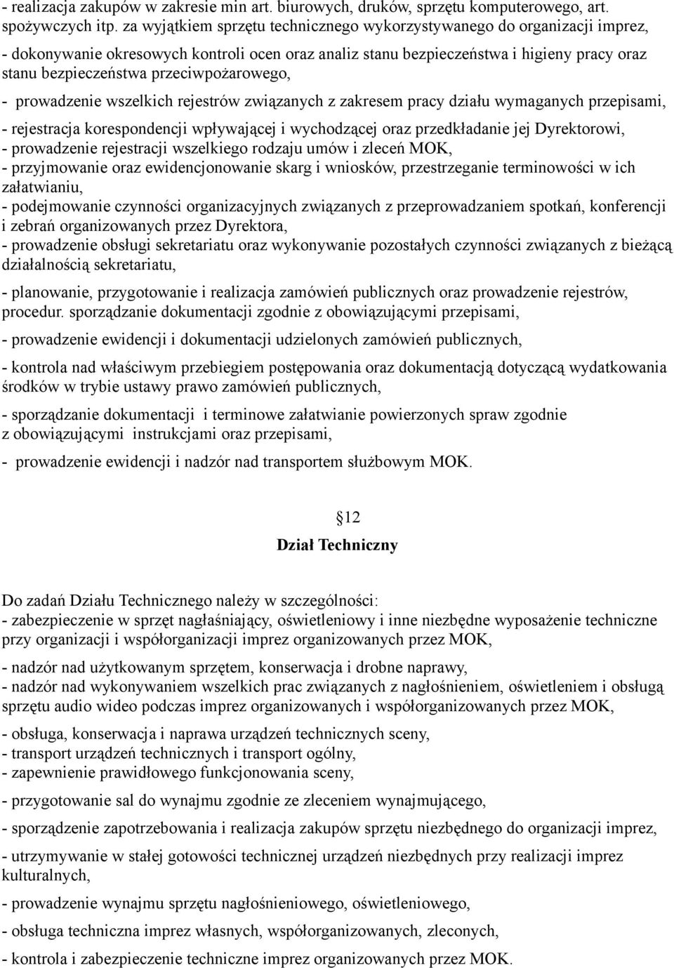 przeciwpożarowego, - prowadzenie wszelkich rejestrów związanych z zakresem pracy działu wymaganych przepisami, - rejestracja korespondencji wpływającej i wychodzącej oraz przedkładanie jej