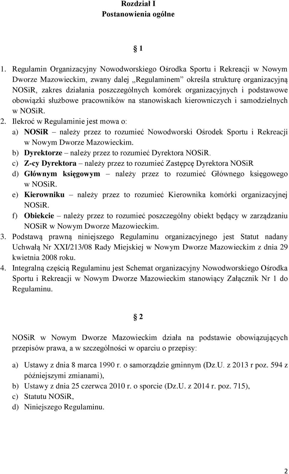 organizacyjnych i podstawowe obowiązki służbowe pracowników na stanowiskach kierowniczych i samodzielnych w NOSiR. 2.