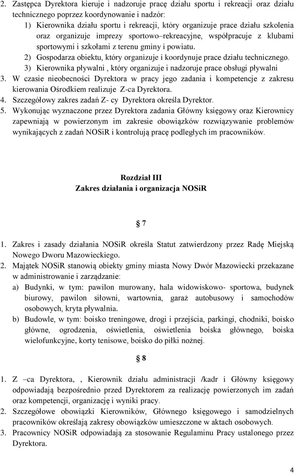 2) Gospodarza obiektu, który organizuje i koordynuje prace działu technicznego. 3) Kierownika pływalni, który organizuje i nadzoruje prace obsługi pływalni 3.