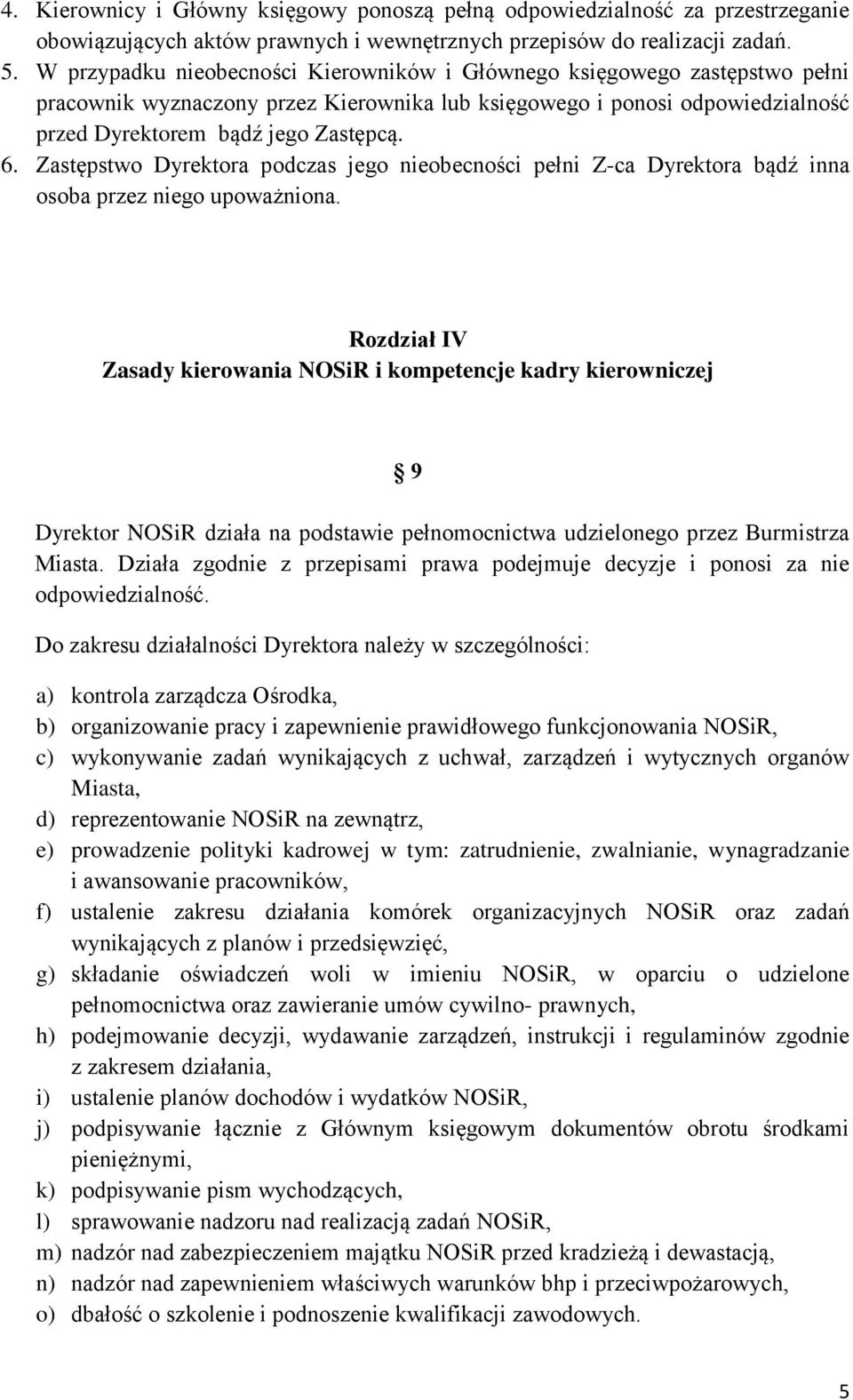 Zastępstwo Dyrektora podczas jego nieobecności pełni Z-ca Dyrektora bądź inna osoba przez niego upoważniona.