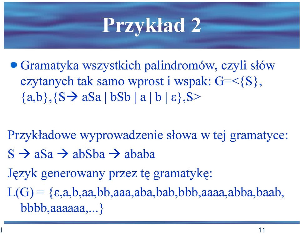 wyprowadzenie słowa w tej gramatyce: S asa absba ababa Język generowany