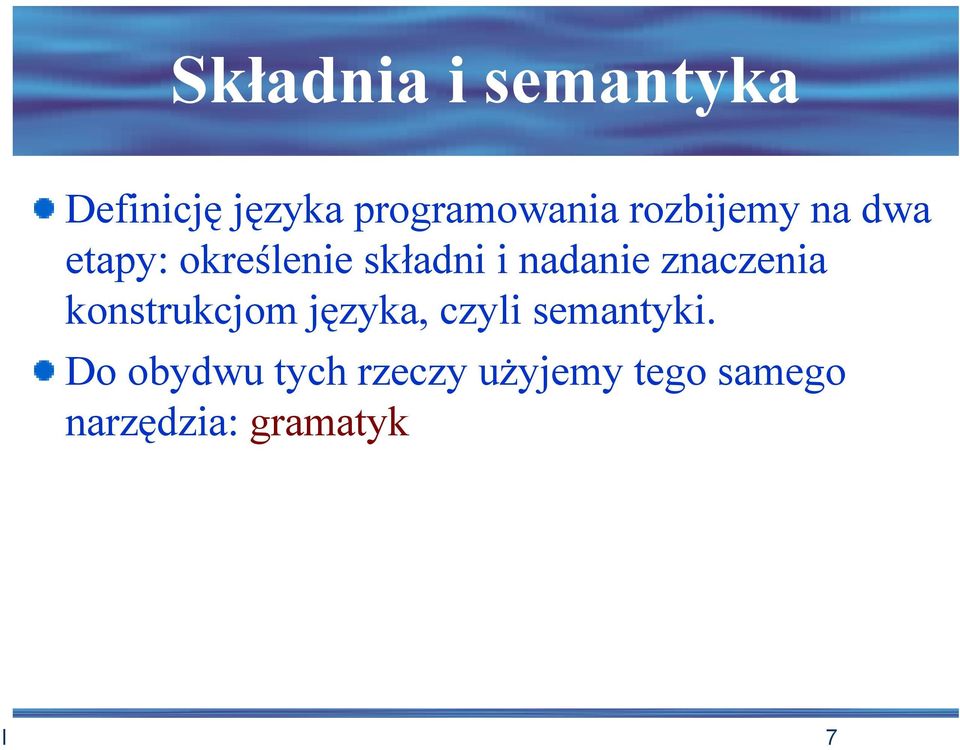 znaczenia konstrukcjom języka, czyli semantyki.