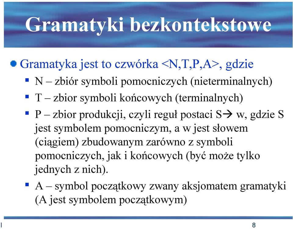 S jest symbolem pomocniczym, a w jest słowem (ciągiem) zbudowanym zarówno z symboli pomocniczych, jak i