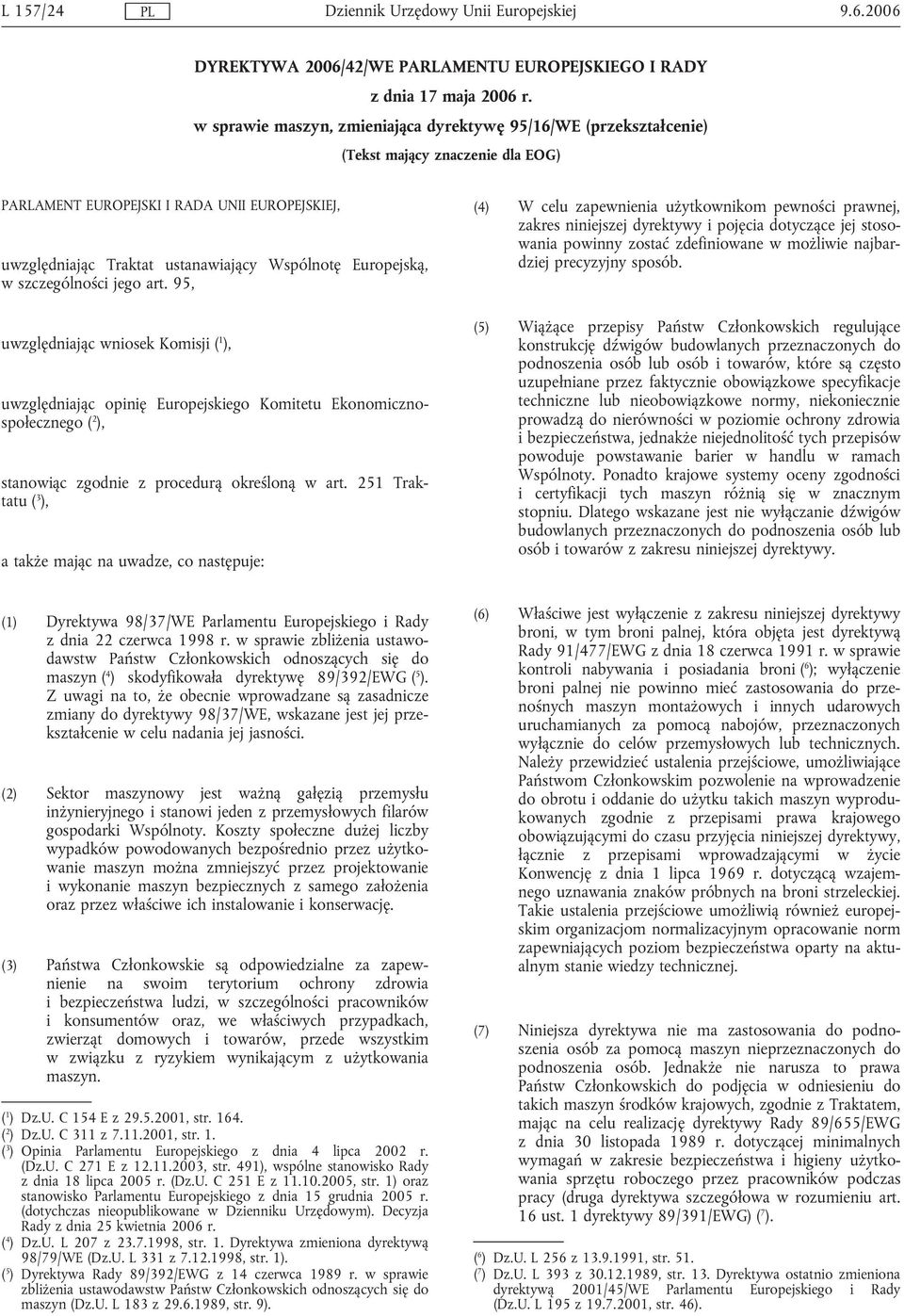 Europejską, w szczególności jego art. 95, uwzględniając wniosek Komisji ( 1 ), uwzględniając opinię Europejskiego Komitetu Ekonomicznospołecznego ( 2 ), stanowiąc zgodnie z procedurą określoną w art.