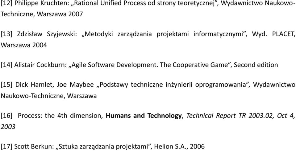 The Cooperative Game, Second edition *15+ Dick Hamlet, Joe Maybee Podstawy techniczne inżynierii oprogramowania, Wydawnictwo Naukowo-Techniczne,