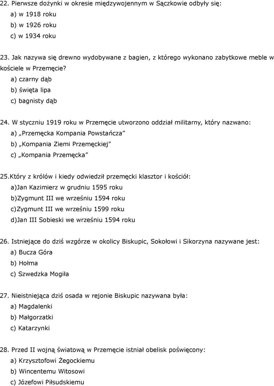 W styczniu 1919 roku w Przemęcie utworzono oddział militarny, który nazwano: a) Przemęcka Kompania Powstańcza b) Kompania Ziemi Przemęckiej c) Kompania Przemęcka 25.