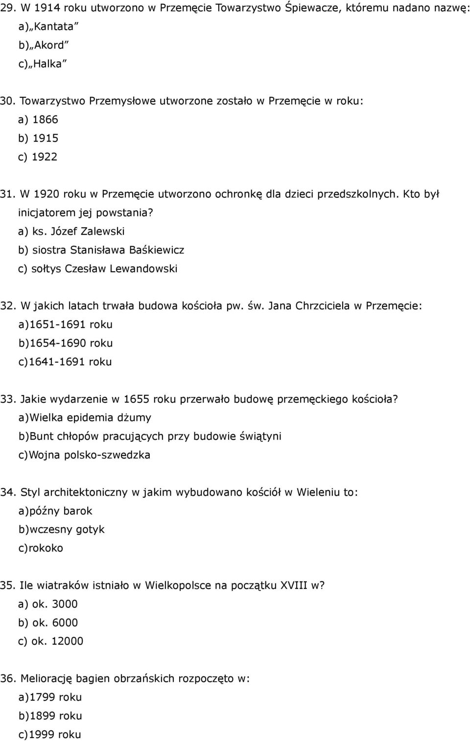 a) ks. Józef Zalewski b) siostra Stanisława Baśkiewicz c) sołtys Czesław Lewandowski 32. W jakich latach trwała budowa kościoła pw. św.