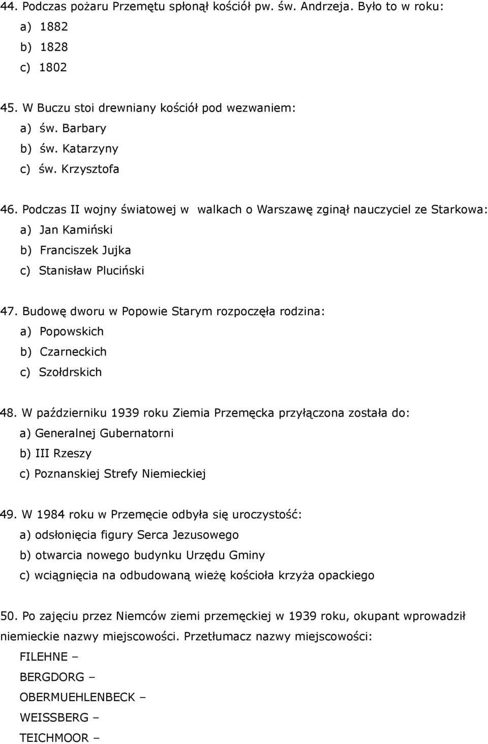 Budowę dworu w Popowie Starym rozpoczęła rodzina: a) Popowskich b) Czarneckich c) Szołdrskich 48.