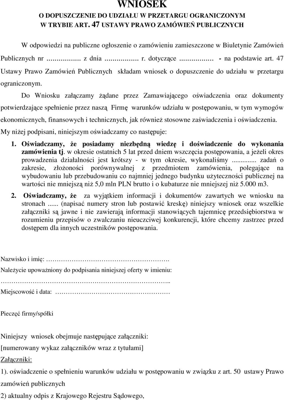 47 Ustawy Prawo Zamówień Publicznych składam wniosek o dopuszczenie do udziału w przetargu ograniczonym.