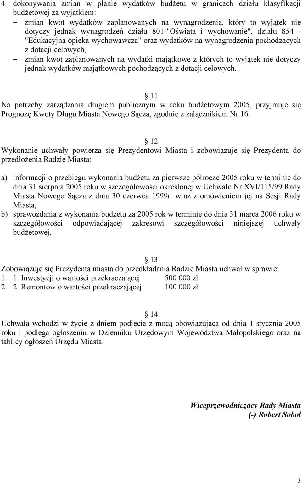 majątkowe z których to wyjątek nie dotyczy jednak wydatków majątkowych pochodzących z dotacji celowych.