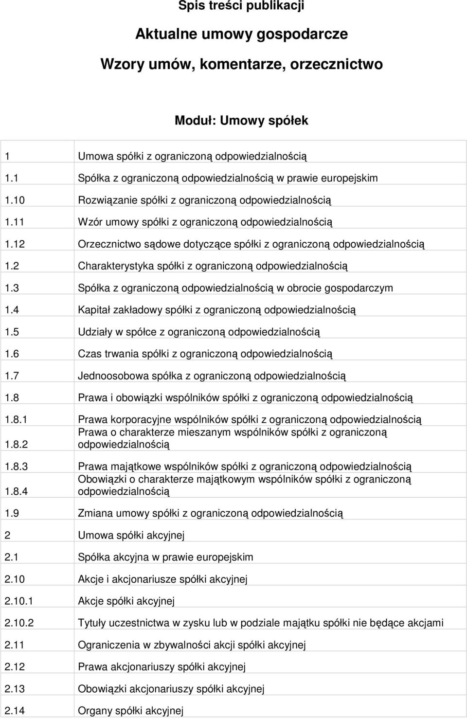 12 Orzecznictwo sądowe dotyczące spółki z ograniczoną odpowiedzialnością 1.2 Charakterystyka spółki z ograniczoną odpowiedzialnością 1.