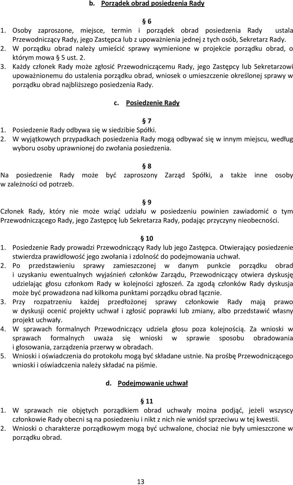 W porządku obrad należy umieścić sprawy wymienione w projekcie porządku obrad, o którym mowa 5 ust. 2. 3.