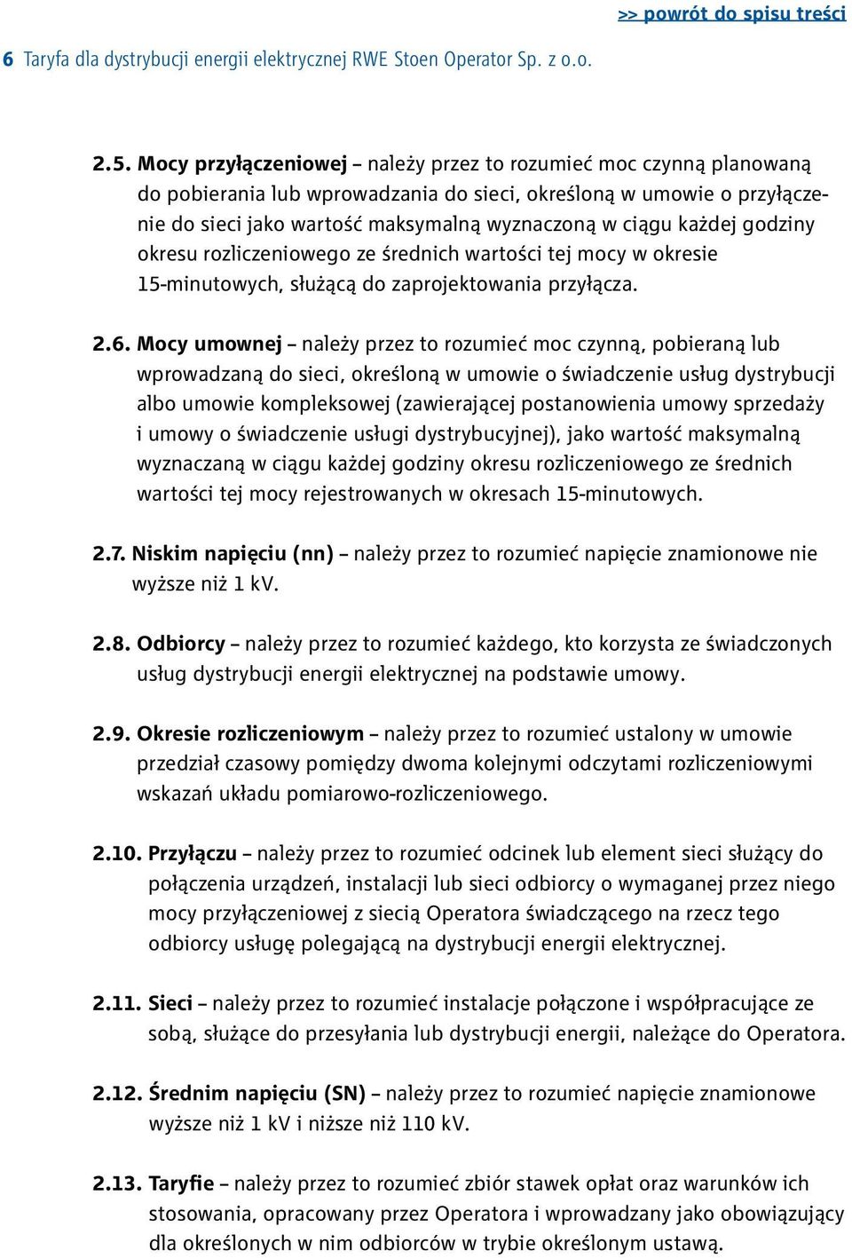 każdej godziny okresu rozliczeniowego ze średnich wartości tej mocy w okresie 15-minutowych, służącą do zaprojektowania przyłącza. 2.6.