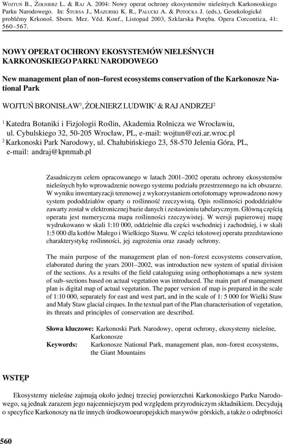 NOWY OPERAT OCHRONY EKOSYSTEMÓW NIELEŚNYCH KARKONOSKIEGO PARKU NARODOWEGO New management plan of non forest ecosystems conservation of the Karkonosze Na tional Park WOJTUŃ BRONISŁAW 1, ŻOŁNIERZ