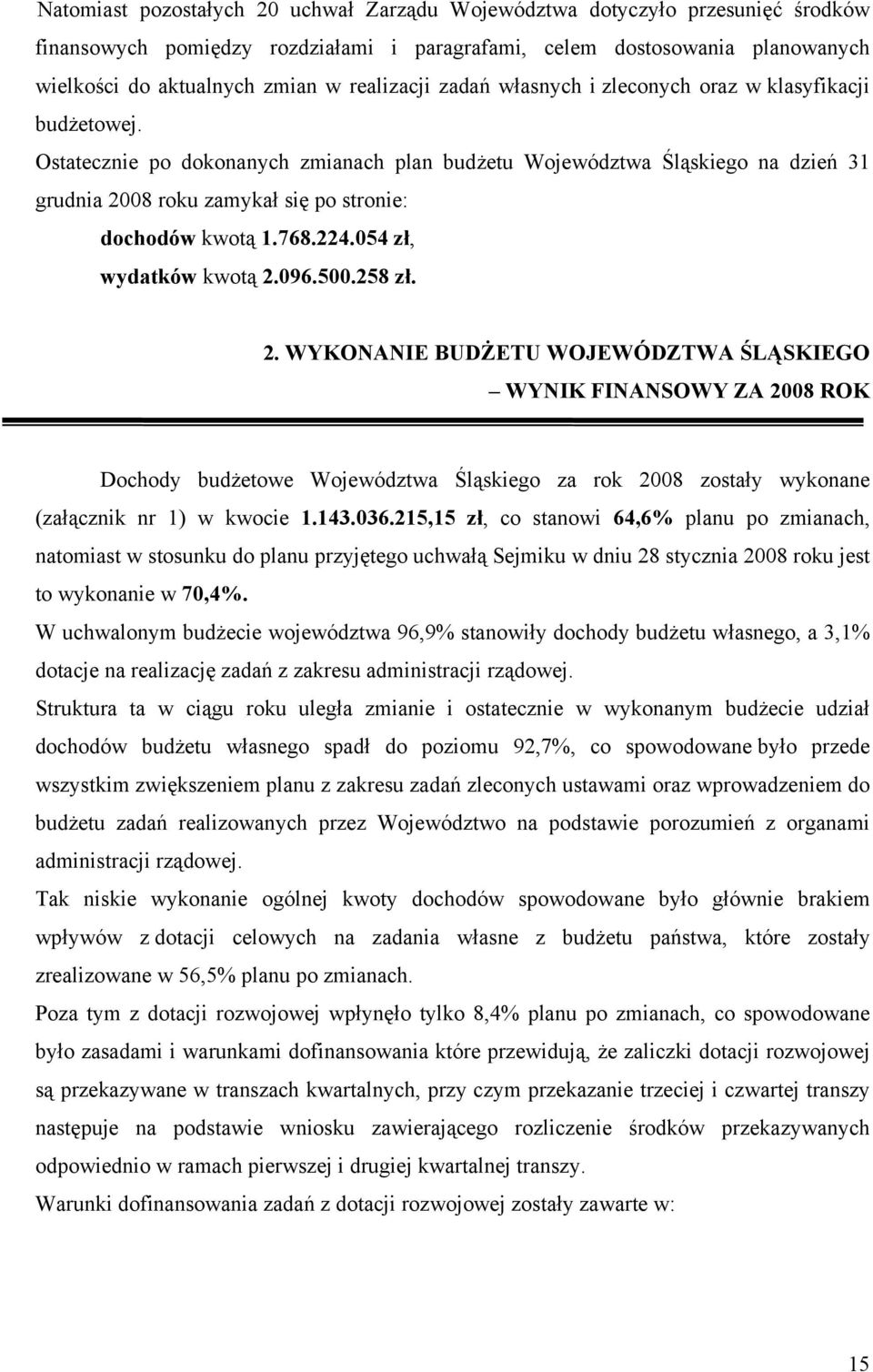 Ostatecznie po dokonanych zmianach plan budżetu Województwa Śląskiego na dzień 31 grudnia 20