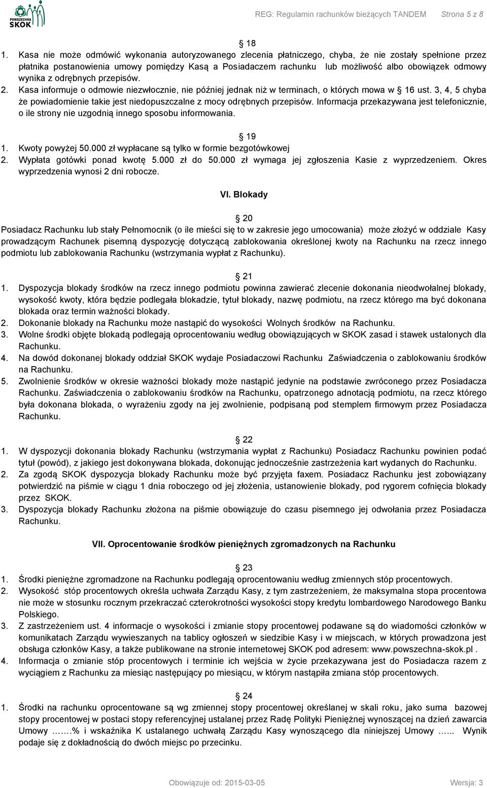 obowiązek odmowy wynika z odrębnych przepisów. 2. Kasa informuje o odmowie niezwłocznie, nie później jednak niż w terminach, o których mowa w 16 ust.