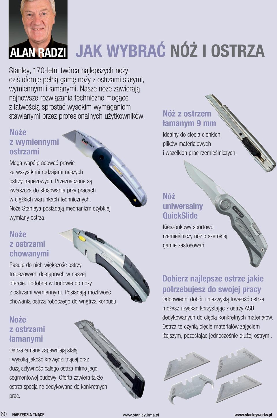 Noże z ostrzami chowanymi Pasuje do nich większość ostrzy trapezowych dostępnych w naszej ofercie. Podobne w budowie do noży z ostrzami wymiennymi.