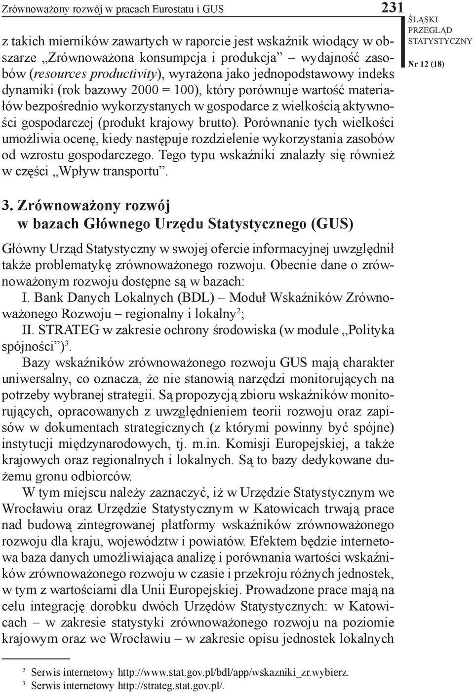 (produkt krajowy brutto). Porównanie tych wielkości umożliwia ocenę, kiedy następuje rozdzielenie wykorzystania zasobów od wzrostu gospodarczego.