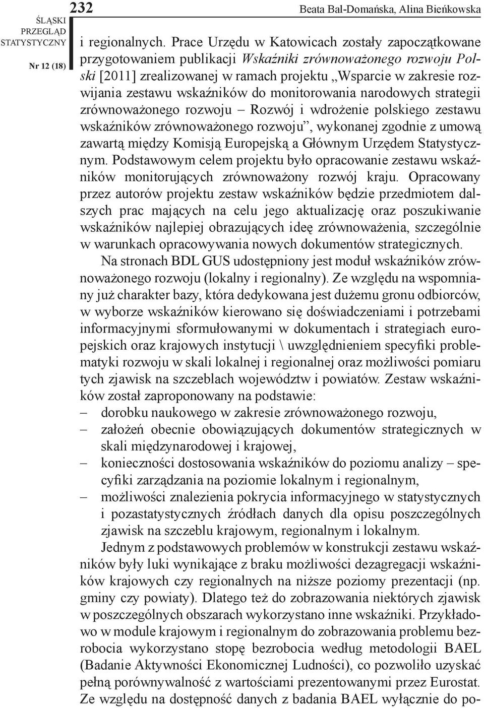 wskaźników do monitorowania narodowych strategii zrównoważonego rozwoju Rozwój i wdrożenie polskiego zestawu wskaźników zrównoważonego rozwoju, wykonanej zgodnie z umową zawartą między Komisją