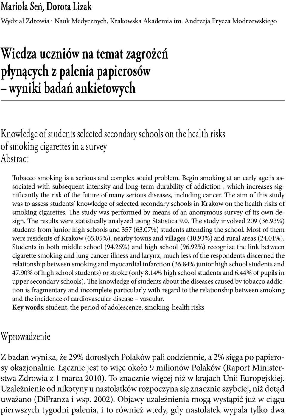 cigarettes in a survey Abstract Tobacco smoking is a serious and complex social problem.