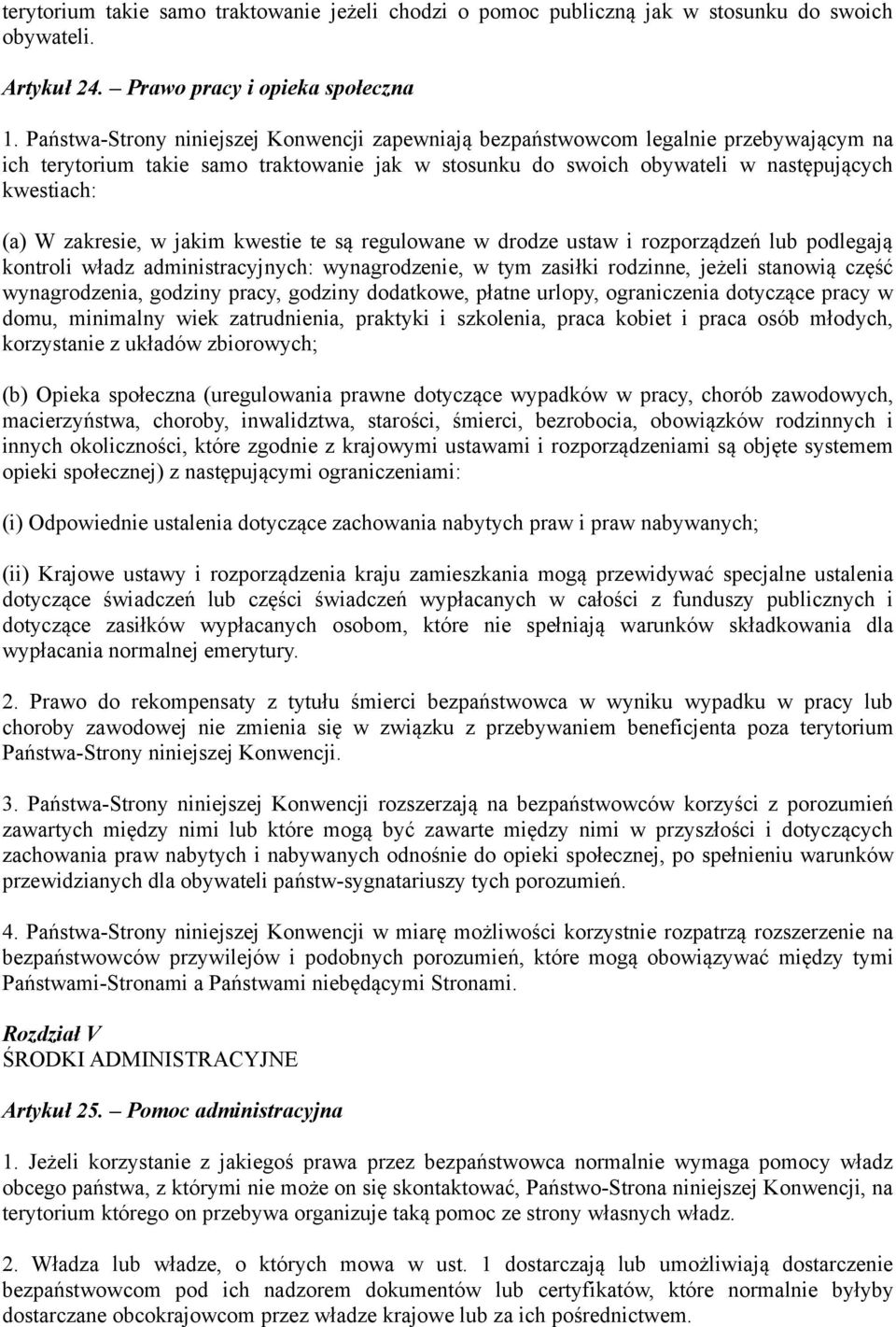 zakresie, w jakim kwestie te są regulowane w drodze ustaw i rozporządzeń lub podlegają kontroli władz administracyjnych: wynagrodzenie, w tym zasiłki rodzinne, jeżeli stanowią część wynagrodzenia,