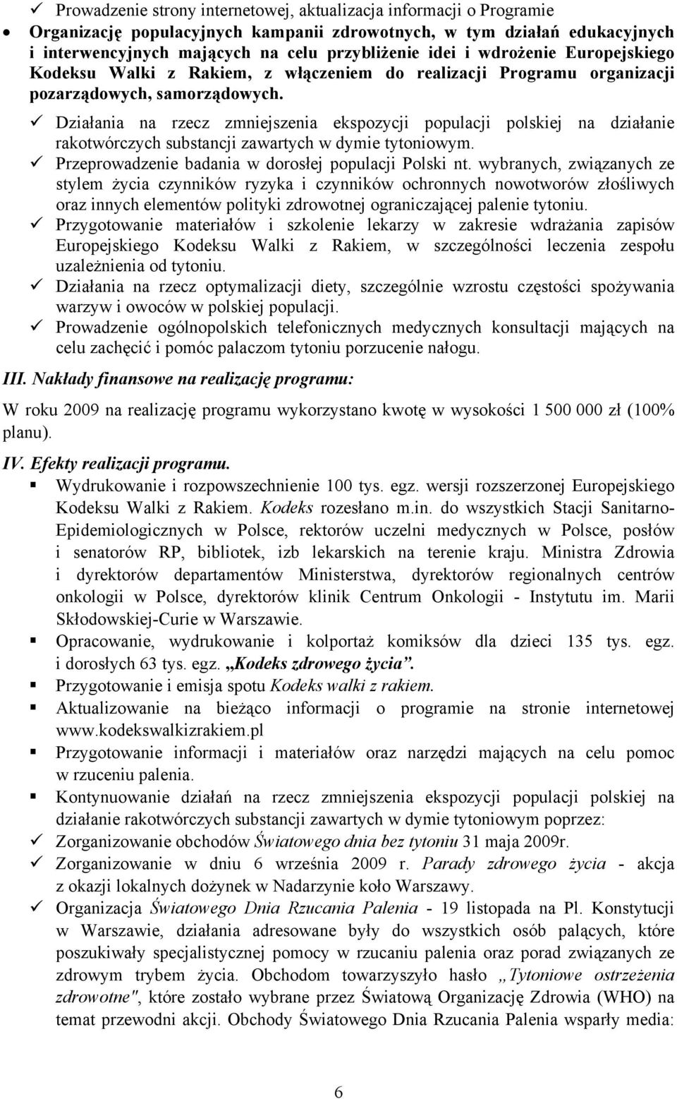 Działania na rzecz zmniejszenia ekspozycji populacji polskiej na działanie rakotwórczych substancji zawartych w dymie tytoniowym. Przeprowadzenie badania w dorosłej populacji Polski nt.