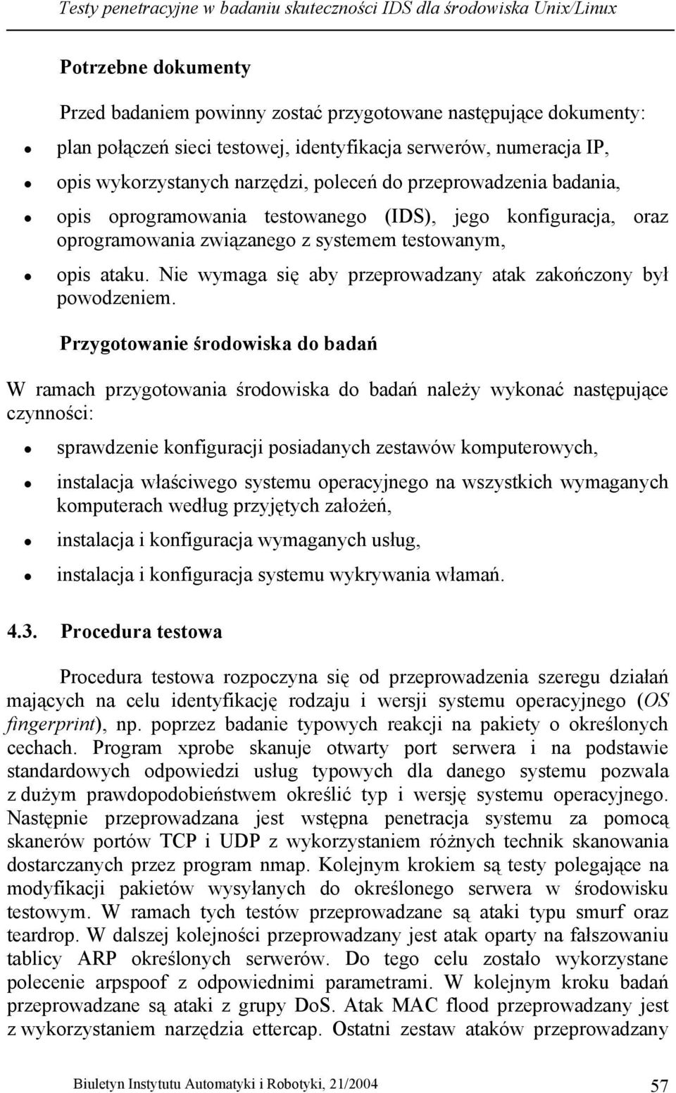 systemem testowanym, opis ataku. Nie wymaga się aby przeprowadzany atak zakończony był powodzeniem.