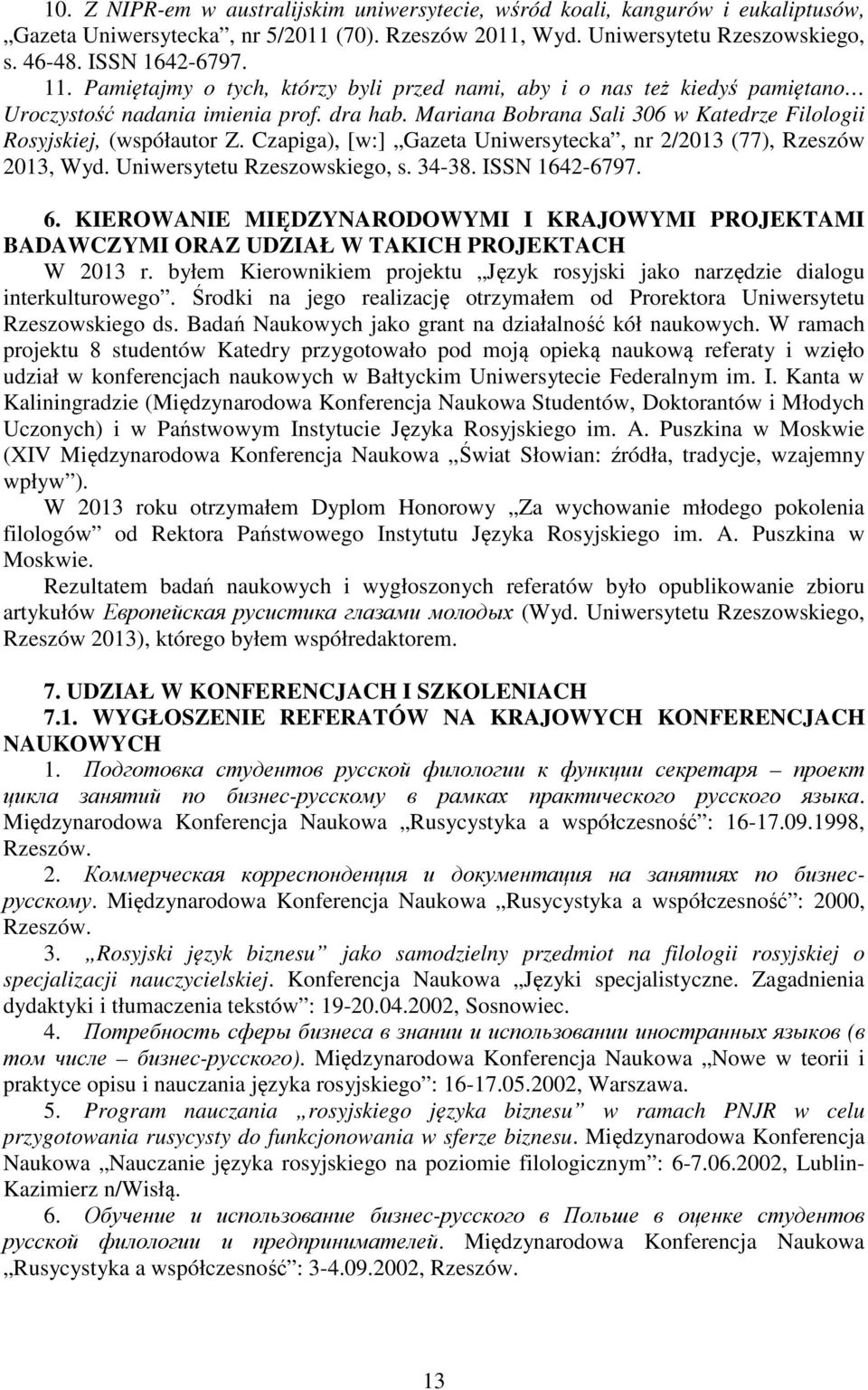 Czapiga), [w:] Gazeta Uniwersytecka, nr 2/2013 (77), Rzeszów 2013, Wyd. Uniwersytetu Rzeszowskiego, s. 34-38. ISSN 1642-6797. 6.