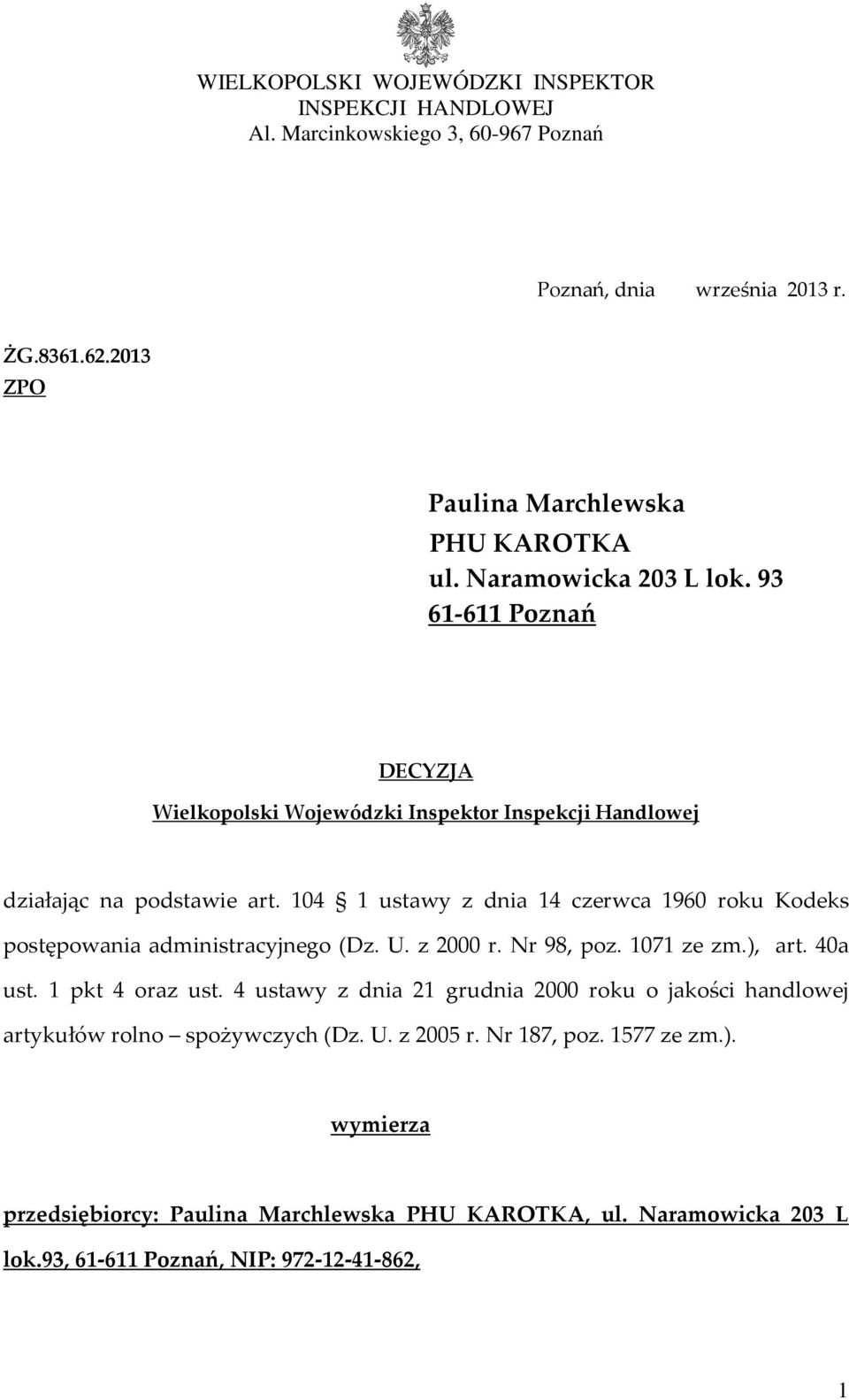 104 1 ustawy z dnia 14 czerwca 1960 roku Kodeks postępowania administracyjnego (Dz. U. z 2000 r. Nr 98, poz. 1071 ze zm.), art. 40a ust. 1 pkt 4 oraz ust.