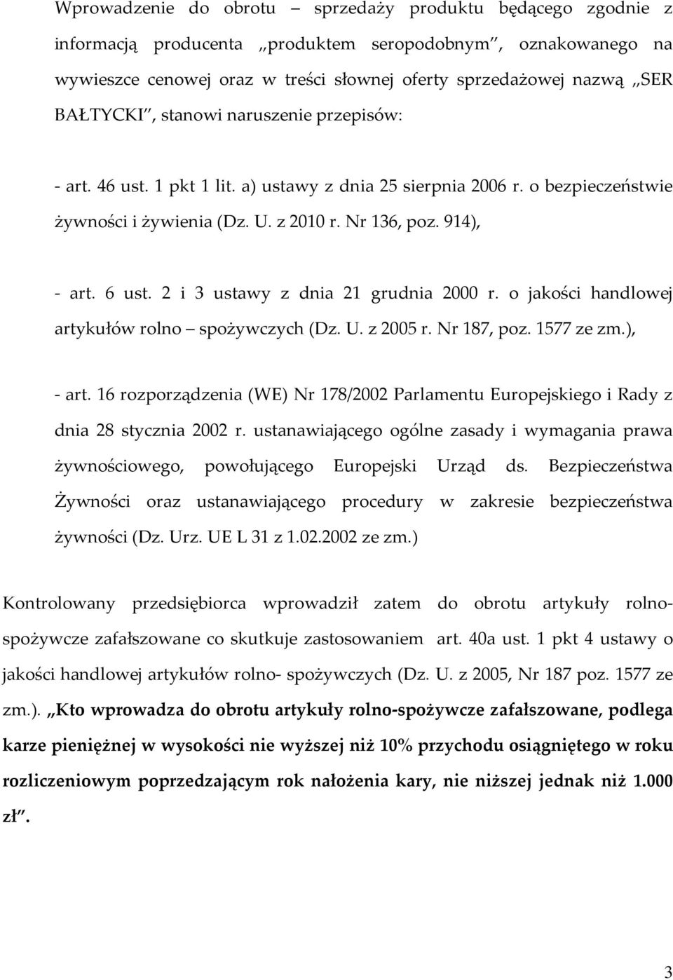 2 i 3 ustawy z dnia 21 grudnia 2000 r. o jakości handlowej artykułów rolno spożywczych (Dz. U. z 2005 r. Nr 187, poz. 1577 ze zm.), - art.