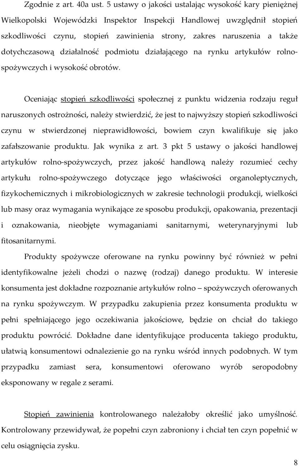 dotychczasową działalność podmiotu działającego na rynku artykułów rolnospożywczych i wysokość obrotów.