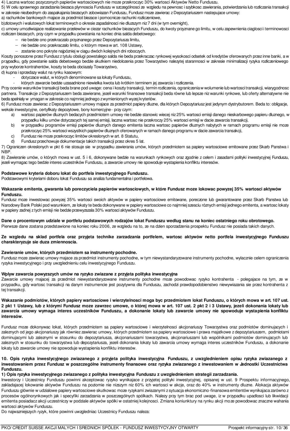 biezacych zobowiazan Funduszu, Fundusz moze zawierac z Depozytariuszem nastepujace umowy: a) rachunków bankowych majace za przedmiot biezace i pomocnicze rachunki rozliczeniowe, b)zlotowych i