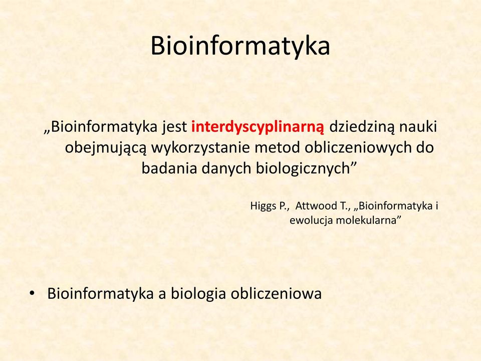 do badania danych biologicznych Higgs P., Attwood T.