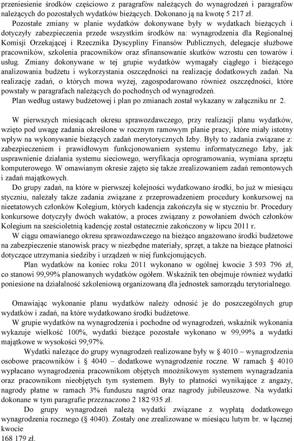 Dyscypliny Finansów Publicznych, delegacje służbowe pracowników, szkolenia pracowników oraz sfinansowanie skutków wzrostu cen towarów i usług.