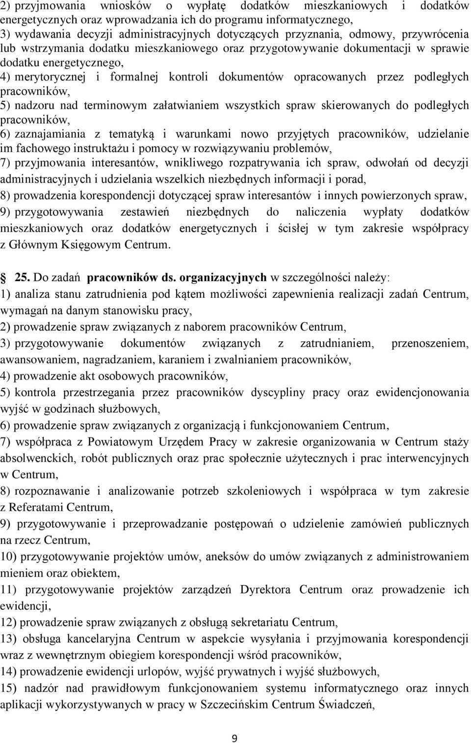 podległych pracowników, 5) nadzoru nad terminowym załatwianiem wszystkich spraw skierowanych do podległych pracowników, 6) zaznajamiania z tematyką i warunkami nowo przyjętych pracowników, udzielanie