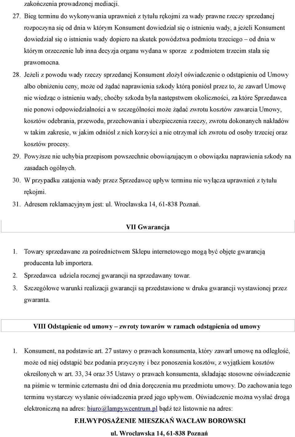 istnieniu wady dopiero na skutek powództwa podmiotu trzeciego od dnia w którym orzeczenie lub inna decyzja organu wydana w sporze z podmiotem trzecim stała się prawomocna. 28.