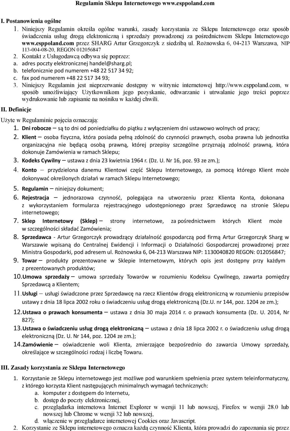 www.esppoland.com przez SHARG Artur Grzegorczyk z siedzibą ul. Rożnowska 6, 04-213 Warszawa, NIP 113-004-08-20, REGON 012056847 2. Kontakt z Usługodawcą odbywa się poprzez: a.