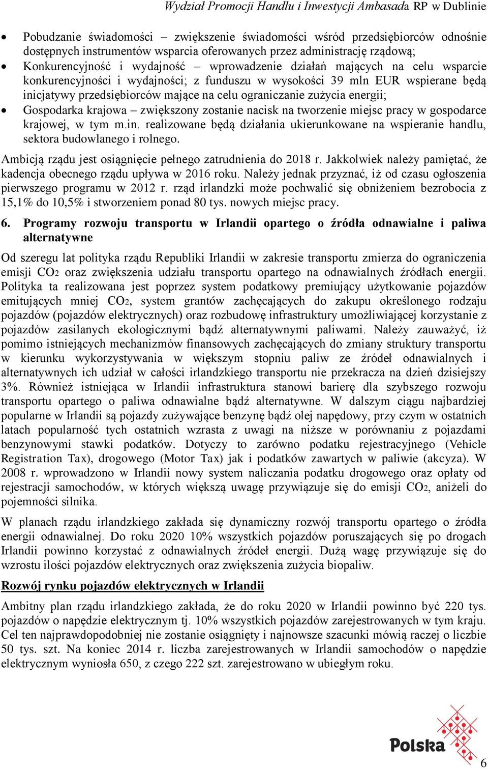 przedsiębiorców mające na celu ograniczanie zużycia energii; Gospodarka krajowa zwiększony zostanie nacisk na tworzenie miejsc pracy w gospodarce krajowej, w tym m.in.