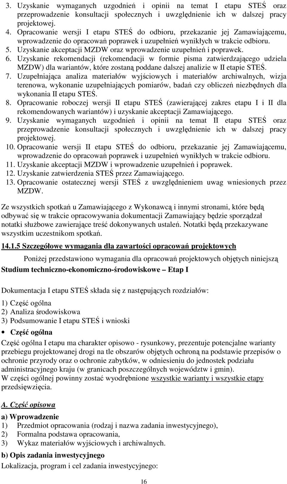 Uzyskanie akceptacji MZDW oraz wprowadzenie uzupełnień i poprawek. 6.