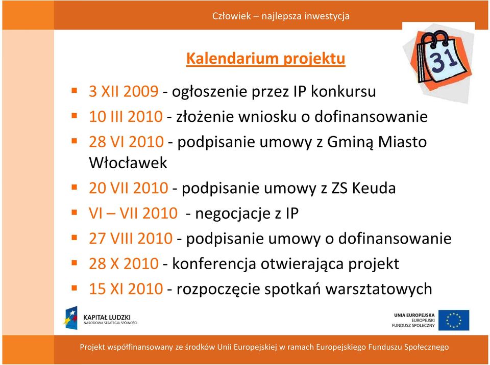 2010-podpisanie umowy z ZS Keuda VI VII 2010 -negocjacje z IP 27 VIII 2010- podpisanie