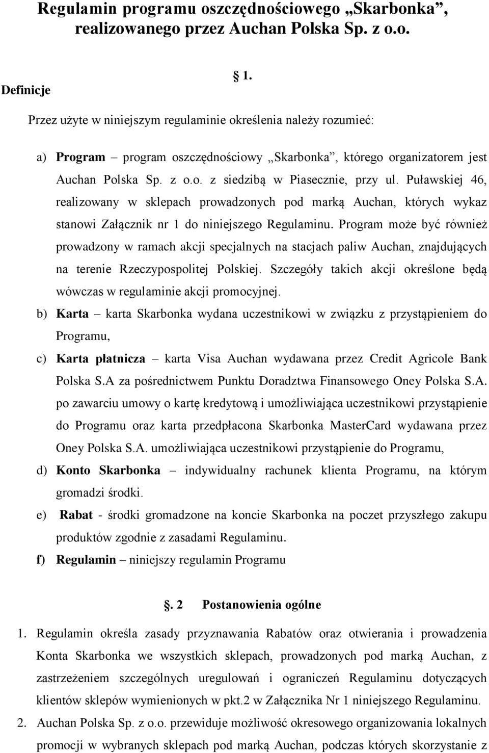 Puławskiej 46, realizowany w sklepach prowadzonych pod marką Auchan, których wykaz stanowi Załącznik nr 1 do niniejszego Regulaminu.