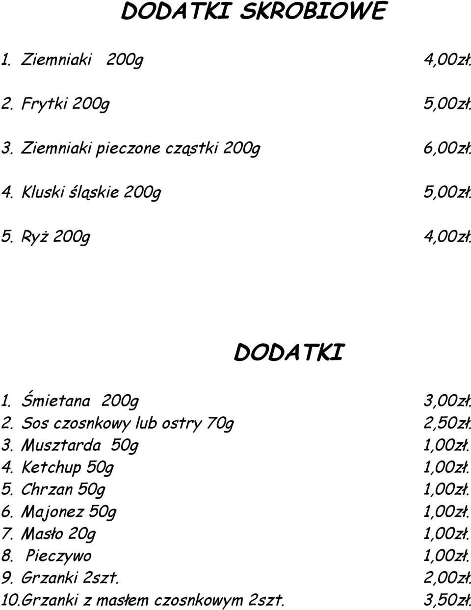 3. Musztarda 50g 1,00zł. 4. Ketchup 50g 1,00zł. 5. Chrzan 50g 1,00zł. 6. Majonez 50g 1,00zł. 7.