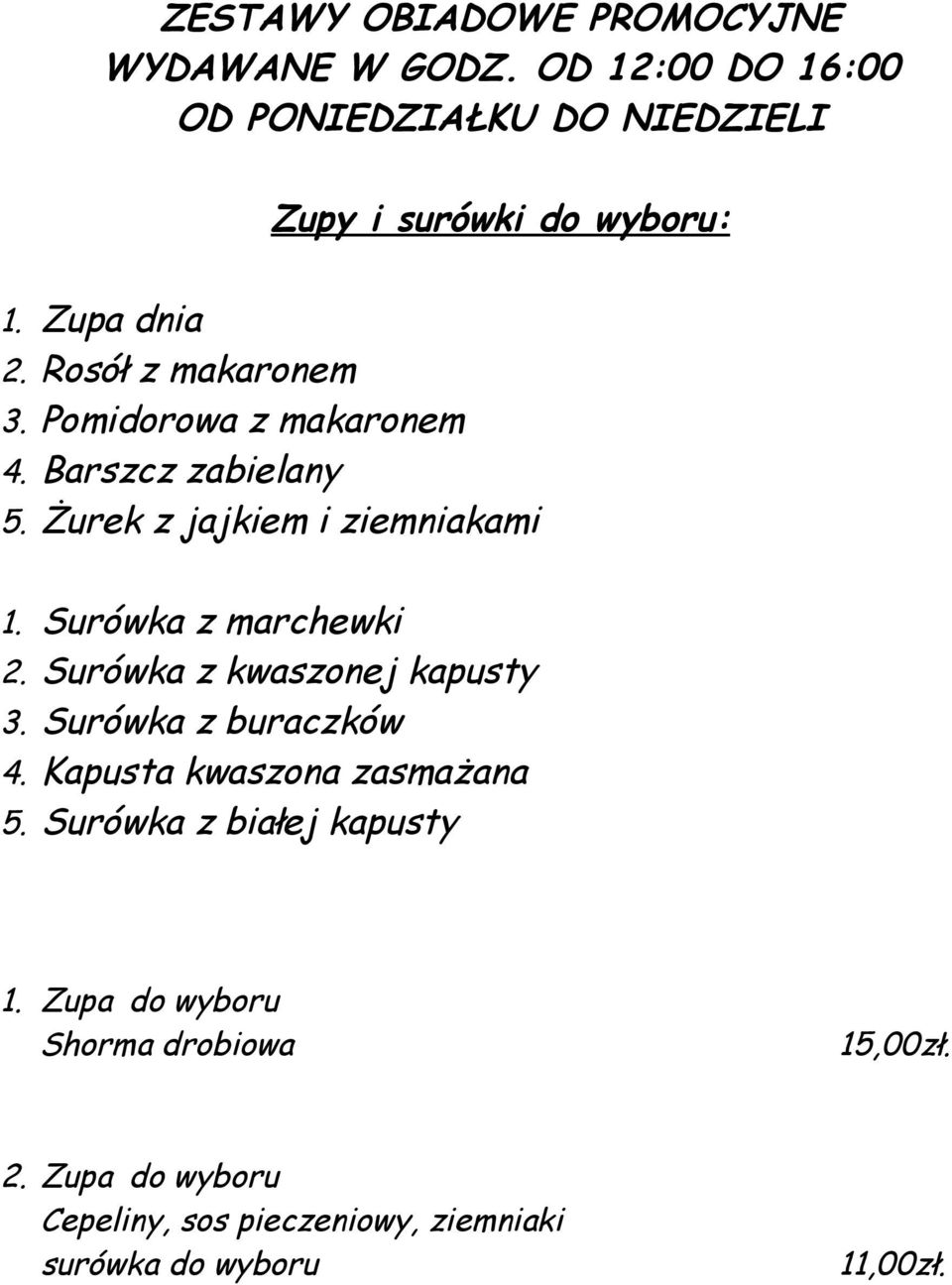 Surówka z marchewki 2. Surówka z kwaszonej kapusty 3. Surówka z buraczków 4. Kapusta kwaszona zasmażana 5.