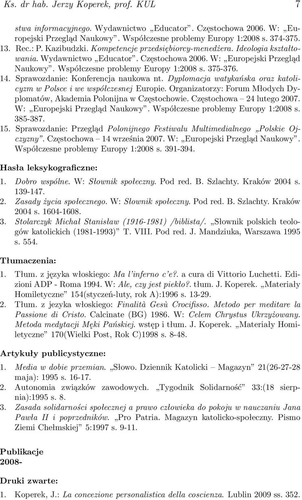 Sprawozdanie: Konferencja naukowa nt. Dyplomacja watykańska oraz katolicyzm w Polsce i we współczesnej Europie. Organizatorzy: Forum Młodych Dyplomatów, Akademia Polonijna w Częstochowie.