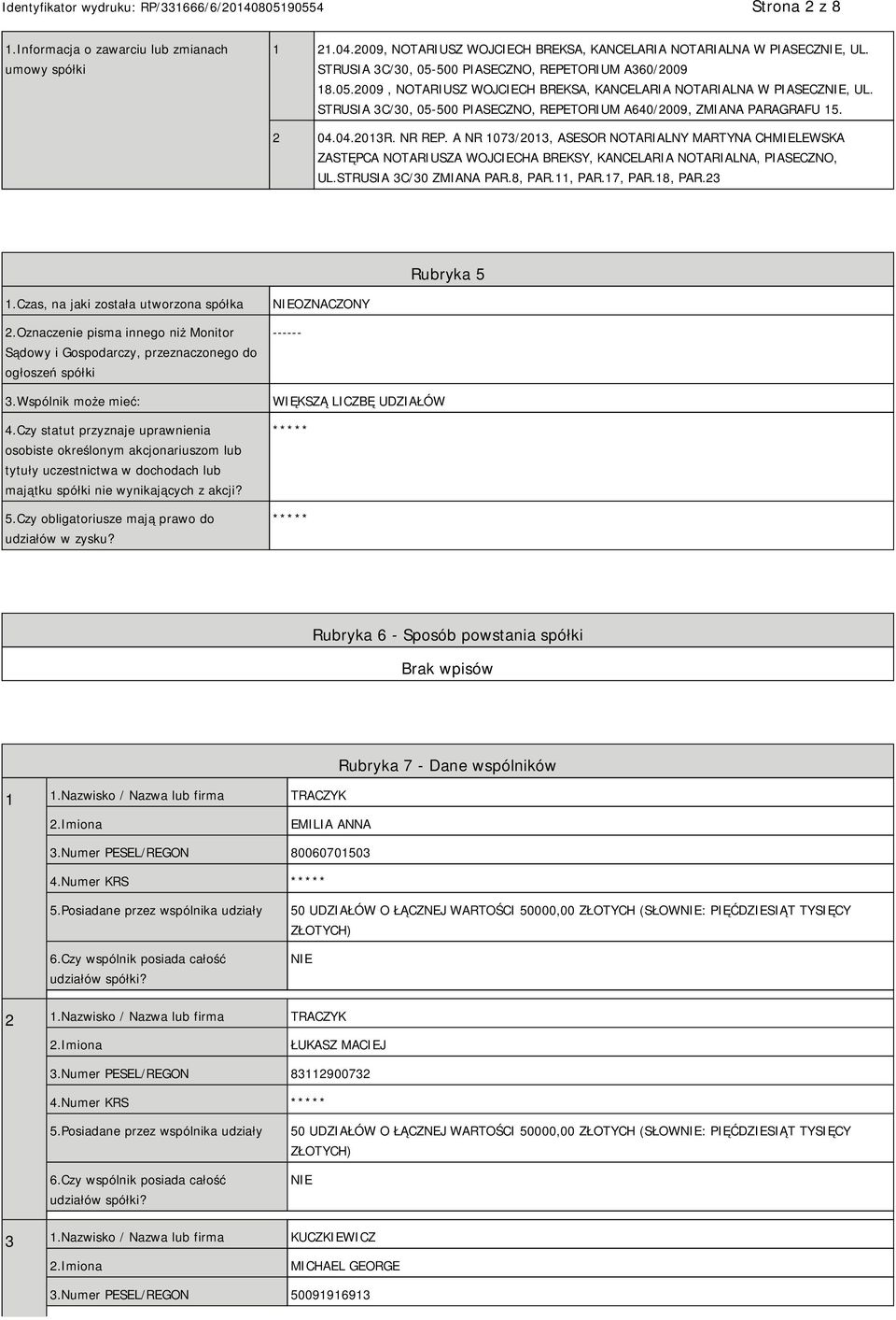 A NR 1073/2013, ASESOR NOTARIALNY MARTYNA CHMIELEWSKA ZASTĘPCA NOTARIUSZA WOJCIECHA BREKSY, KANCELARIA NOTARIALNA, PIASECZNO, UL.STRUSIA 3C/30 ZMIANA PAR.8, PAR.11, PAR.17, PAR.18, PAR.23 Rubryka 5 1.