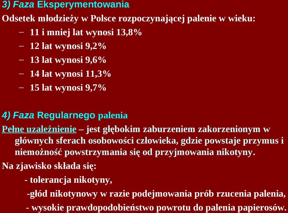 głównych sferach osobowości człowieka, gdzie powstaje przymus i niemożność powstrzymania się od przyjmowania nikotyny.