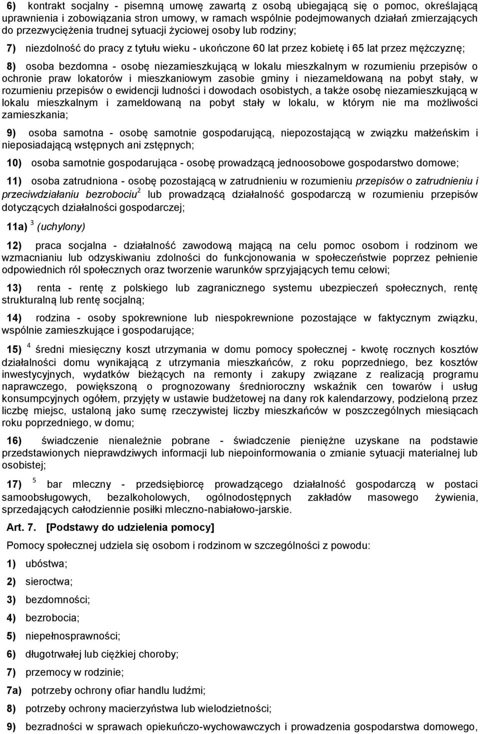 niezamieszkującą w lokalu mieszkalnym w rozumieniu przepisów o ochronie praw lokatorów i mieszkaniowym zasobie gminy i niezameldowaną na pobyt stały, w rozumieniu przepisów o ewidencji ludności i